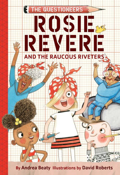 Rosie Revere and the Raucous Riveters: The Questioneers